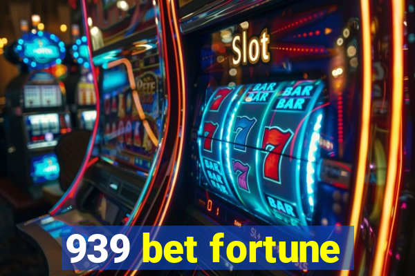 939 bet fortune